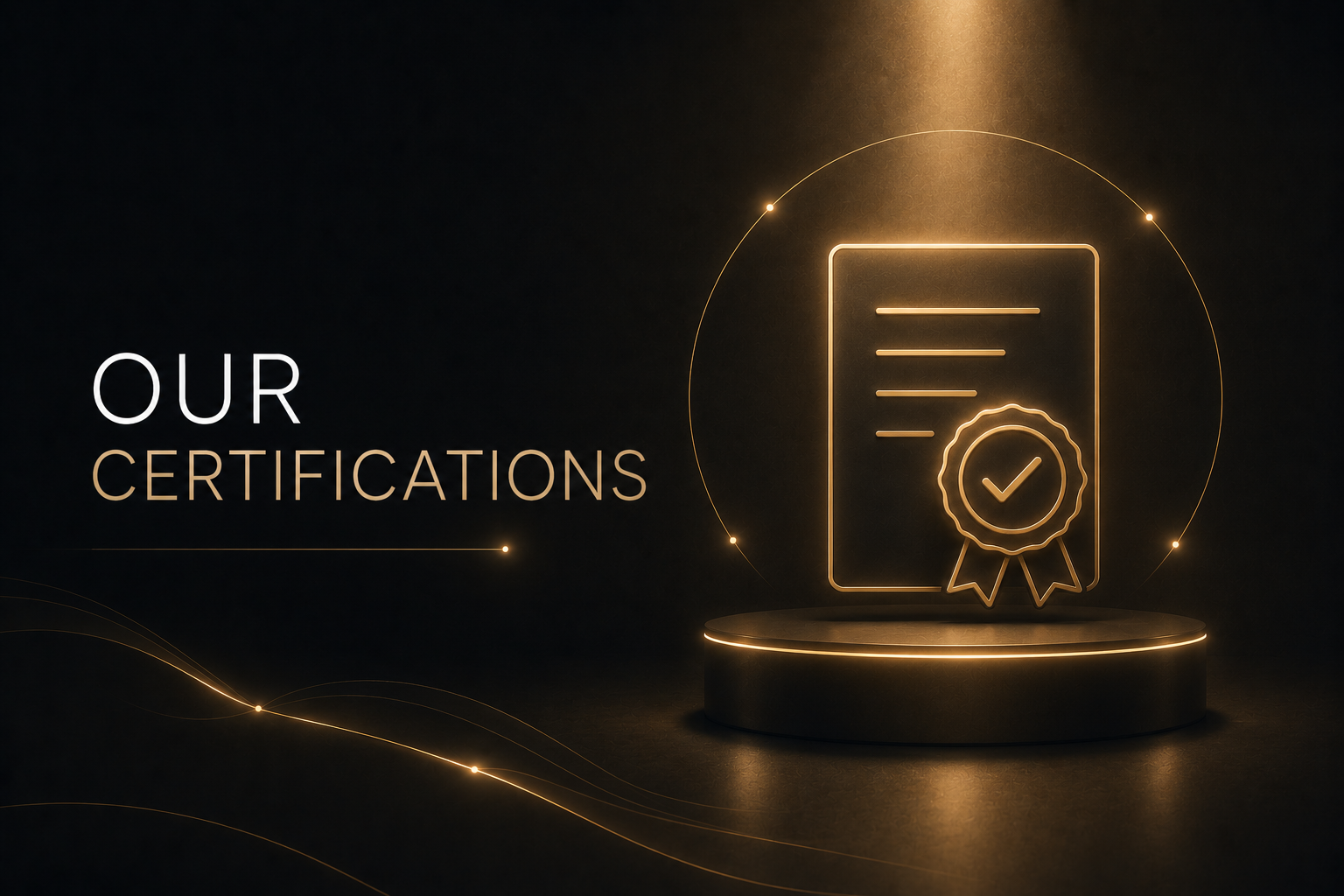 OUR CERTIFICATIONS